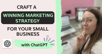 Craft a Winning Marketing Strategy for Your Small Business With ChatGPT